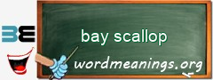 WordMeaning blackboard for bay scallop